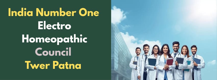 India Number One Electro Homeopathic Council TWER Patna DEHM BEMS MDEH PhD CMS ED Courses